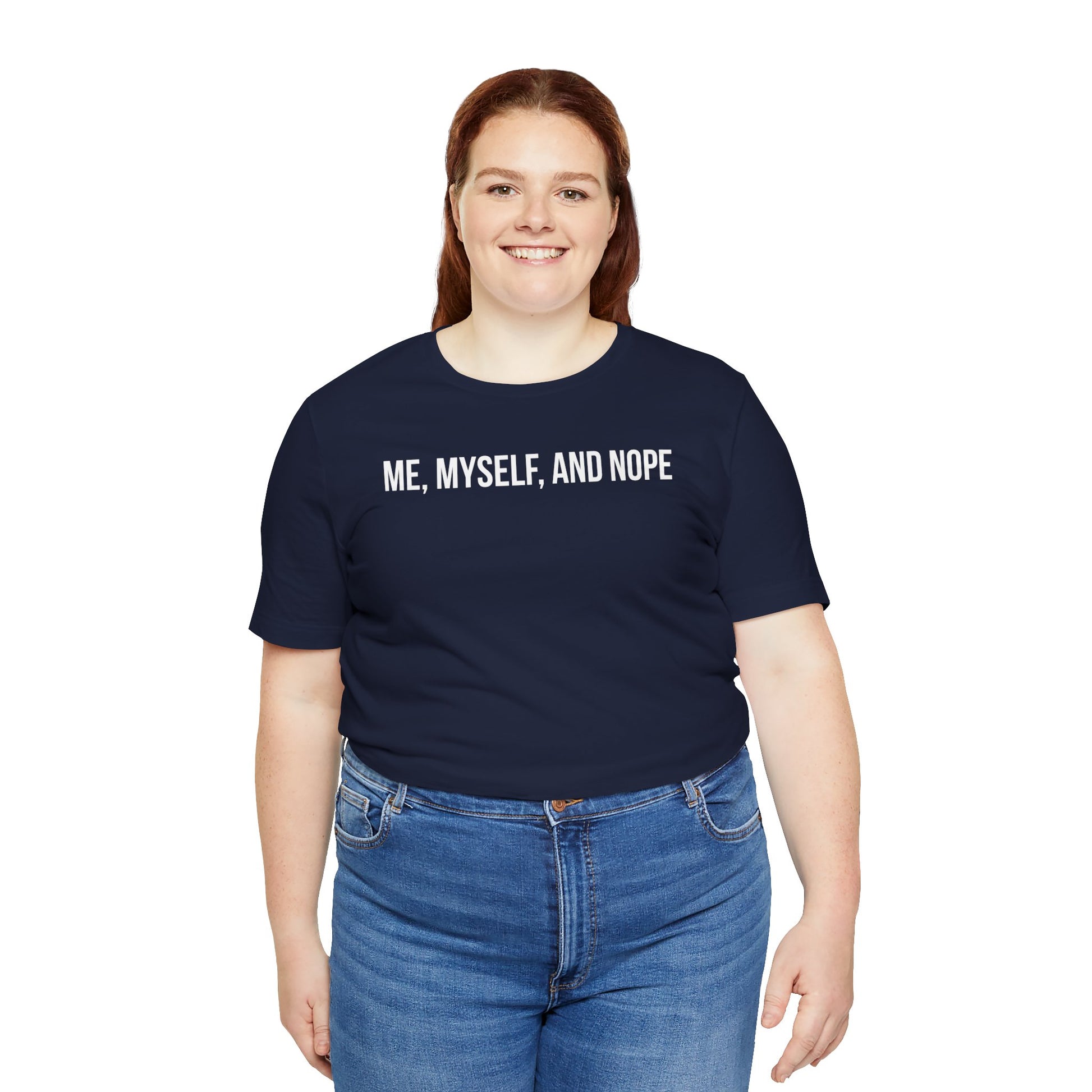 Person wearing a navy blue t-shirt with 'ME, MYSELF, AND NOPE' text on a white background