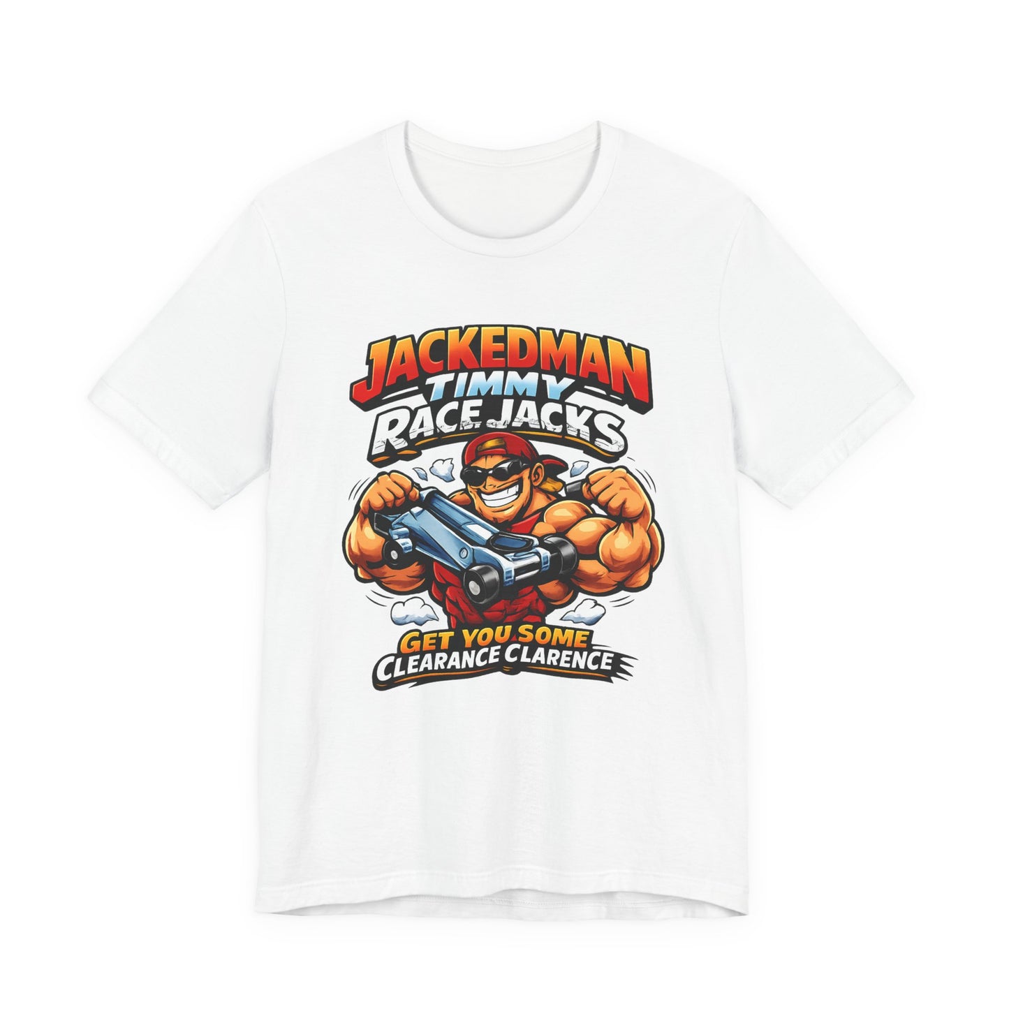 White t-shirt with a graphic design featuring a muscular character and  'Jackedman Timmy Race Jacks Get You Some Clearance Clarence' text on a white background