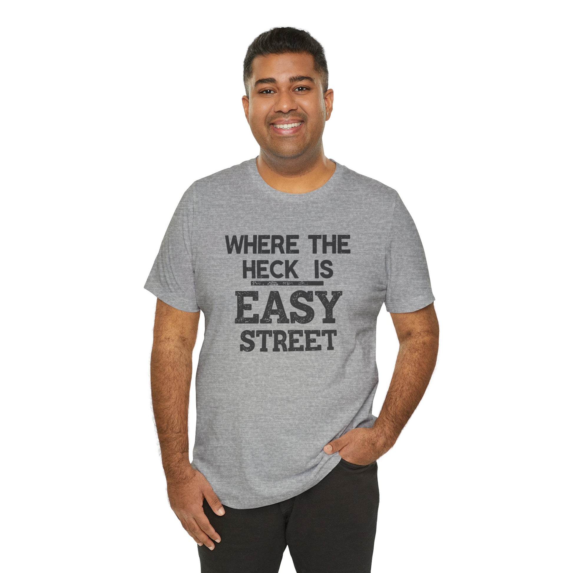 Man wearing a gray t-shirt with text 'Where the heck is Easy Street' on a white background