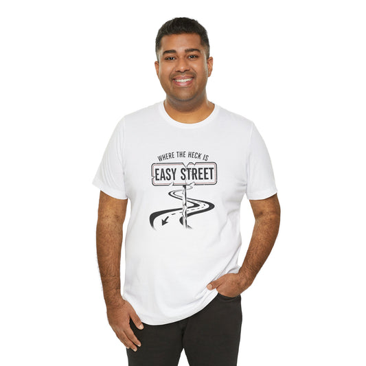 Man wearing a white t-shirt with a graphic design and text 'Where the heck is Easy Street' on a white background