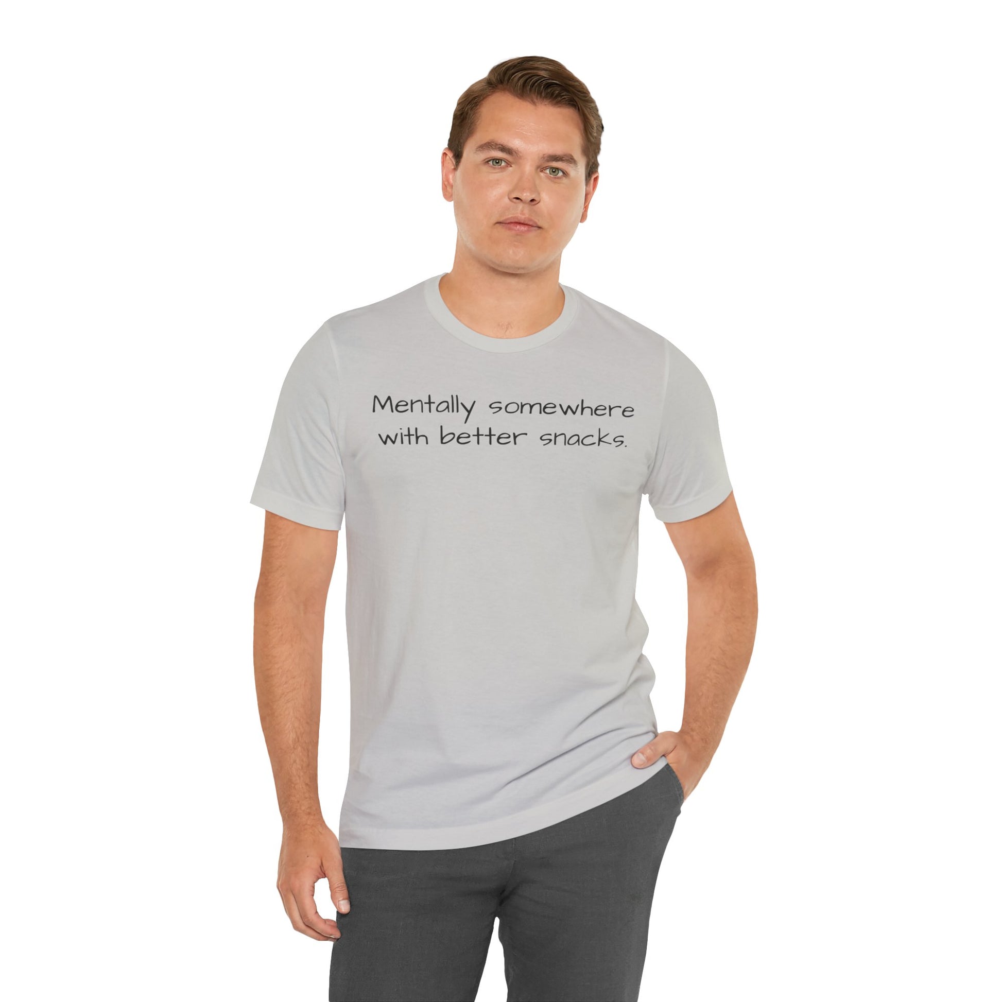 Man wearing a gray t-shirt with text 'Mentally somewhere with better snacks' on a white background