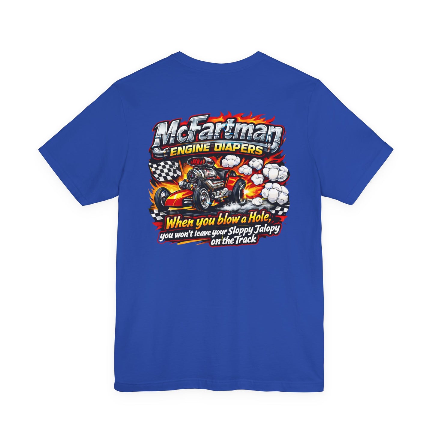 Blue t-shirt with a graphic design on the back featuring 'McFartman Engine Diapers When you blow a Hole, you won't leave your Sloppy Jalopy on the Track' text and a race car.