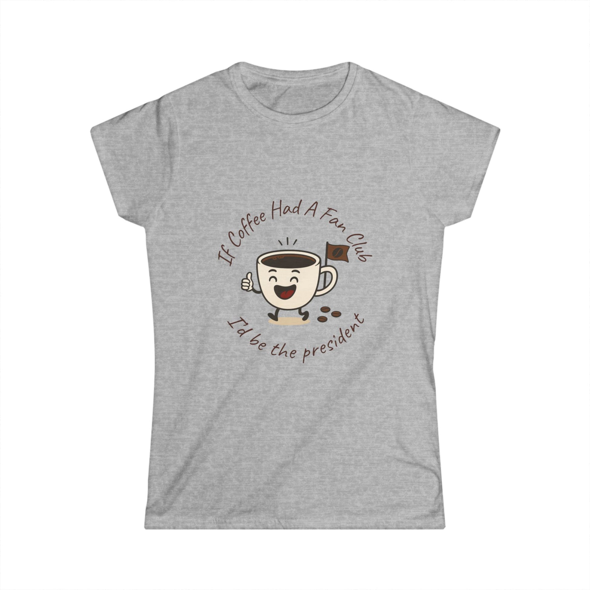 Gray t-shirt with a coffee-themed graphic and text 'If coffee had a fan club I'd be the president' on a white background