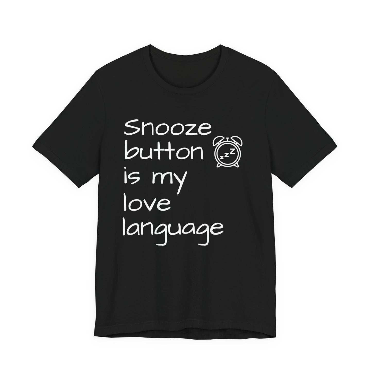 Black t-shirt with white text 'Snooze button is my love language' on a white background