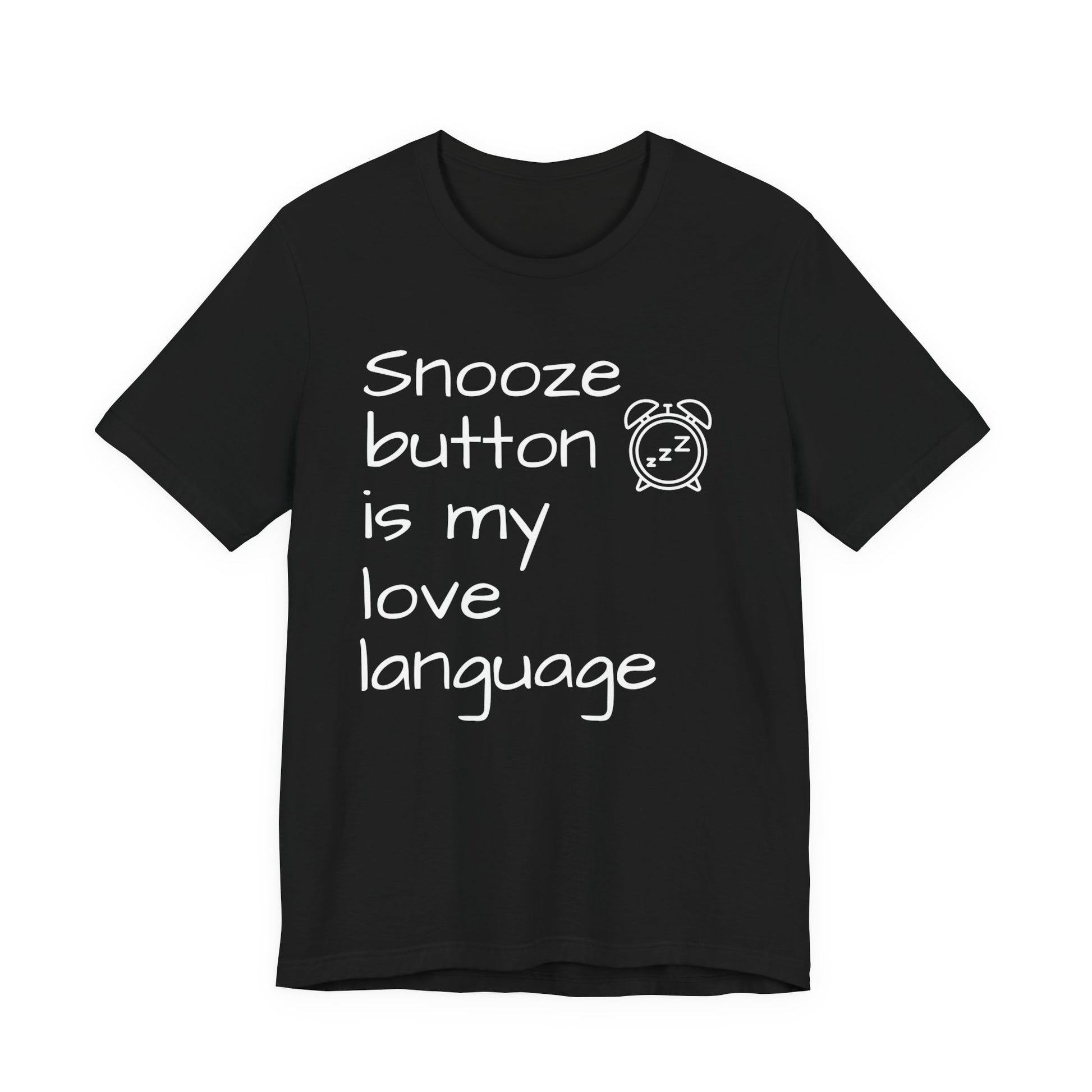 Black t-shirt with white text 'Snooze button is my love language' on a white background