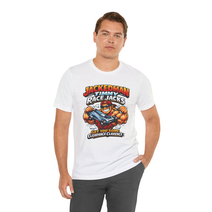 Man wearing a white t-shirt with a graphic design and 'Jackedman Timmy Race Jacks Get You Some Clearance Clarence' on a white background