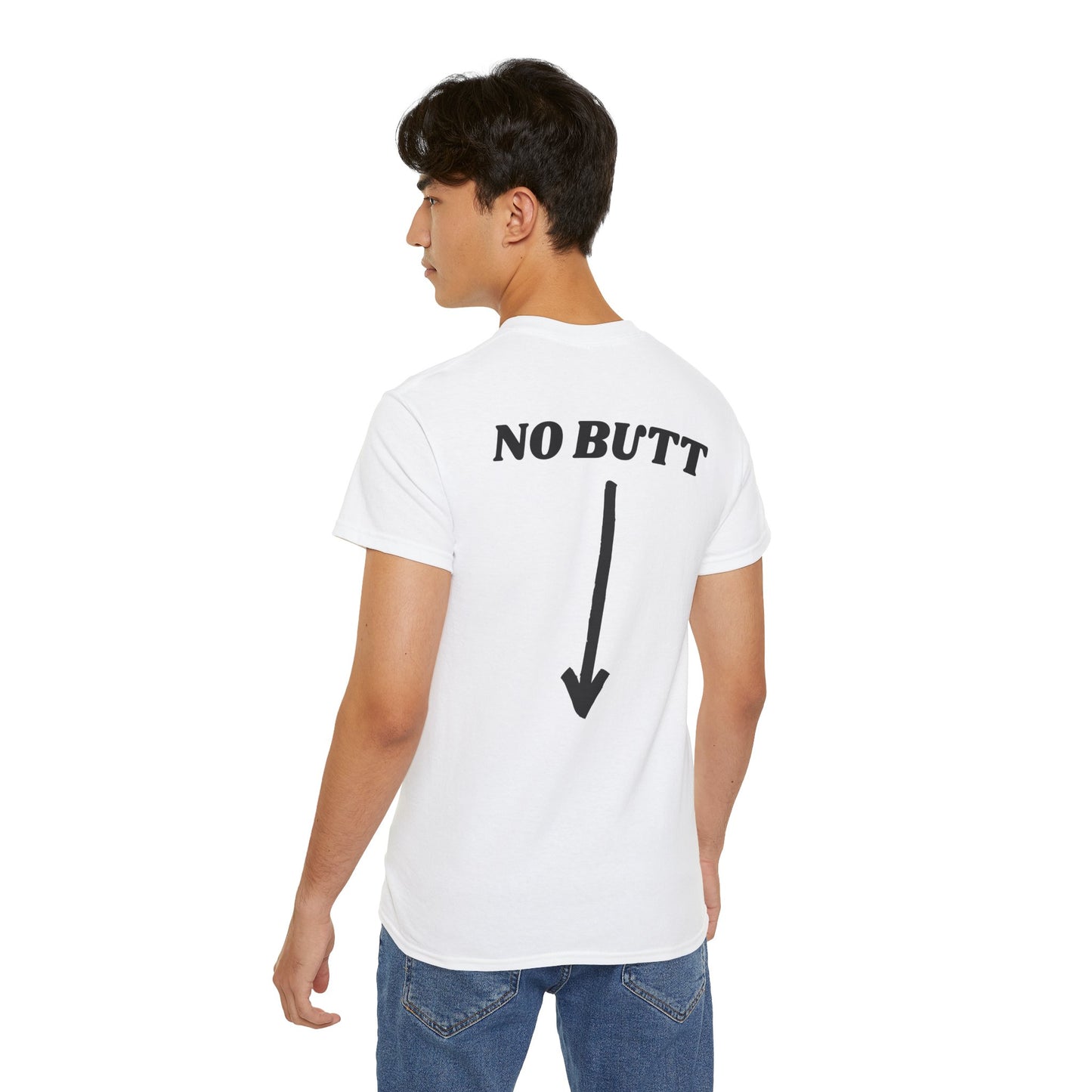 Person wearing a white t-shirt with 'NO BUTT' text and arrow graphic on the back.