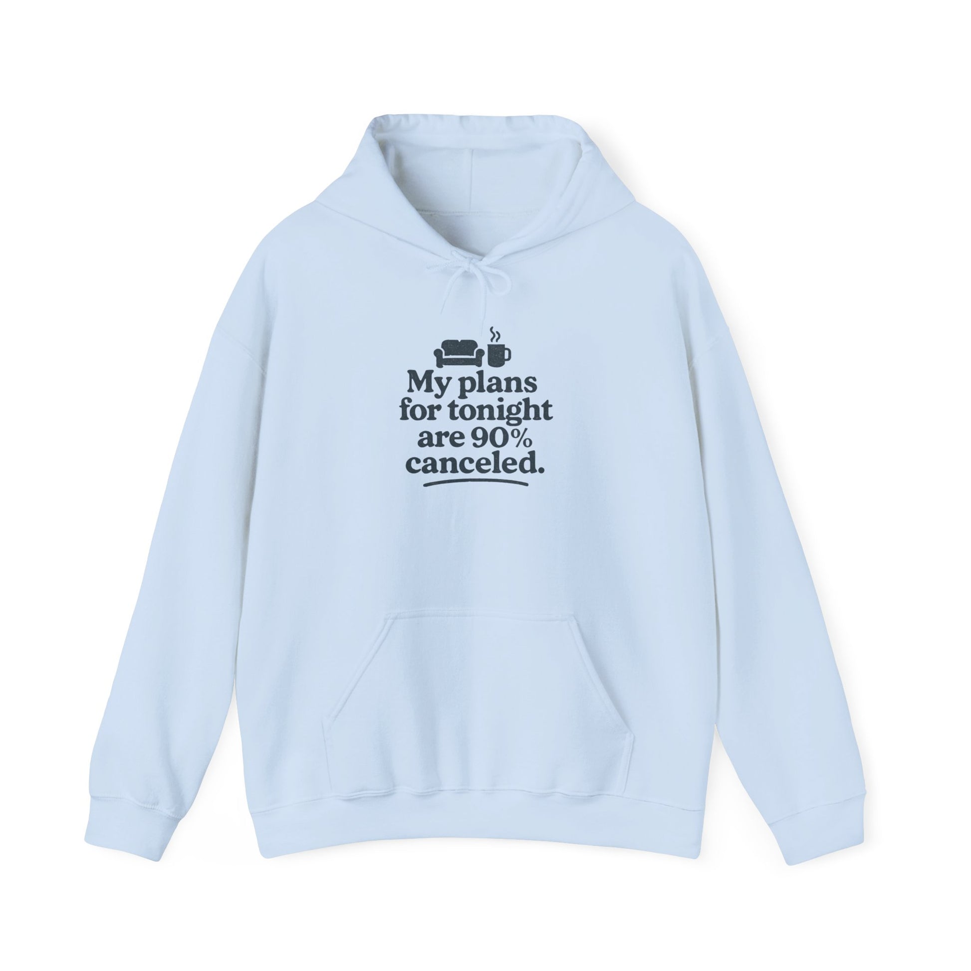 Light blue hoodie with text 'My plans for tonight are 90% canceled' design on a white background