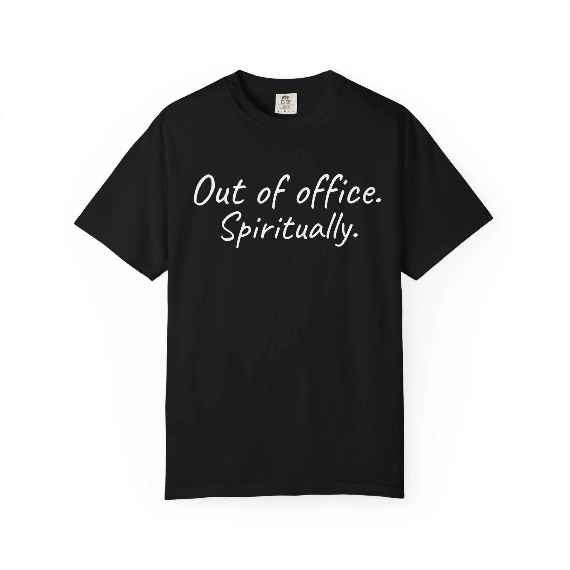 Black t-shirt with white text 'Out of office. Spiritually.' on a white background
