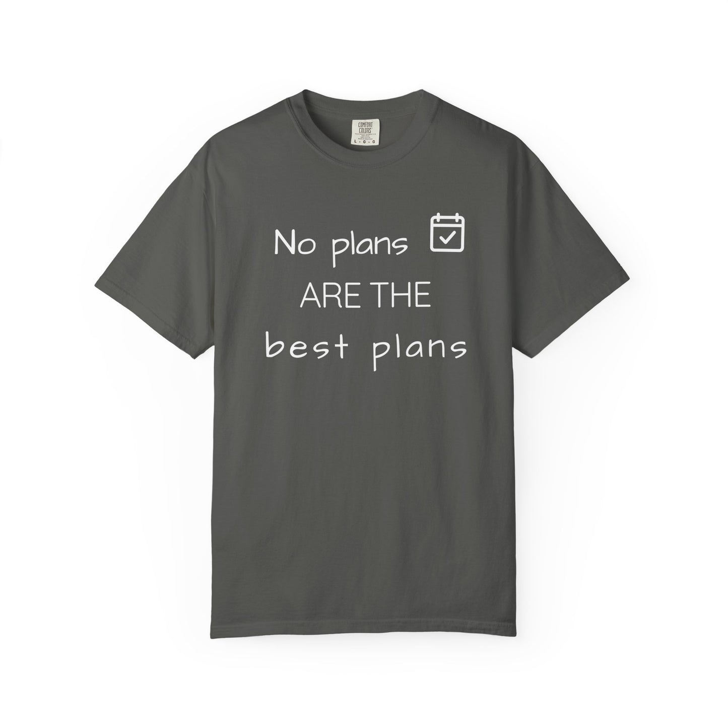 Gray t-shirt with white text 'No plans ARE the best plans' on a white background