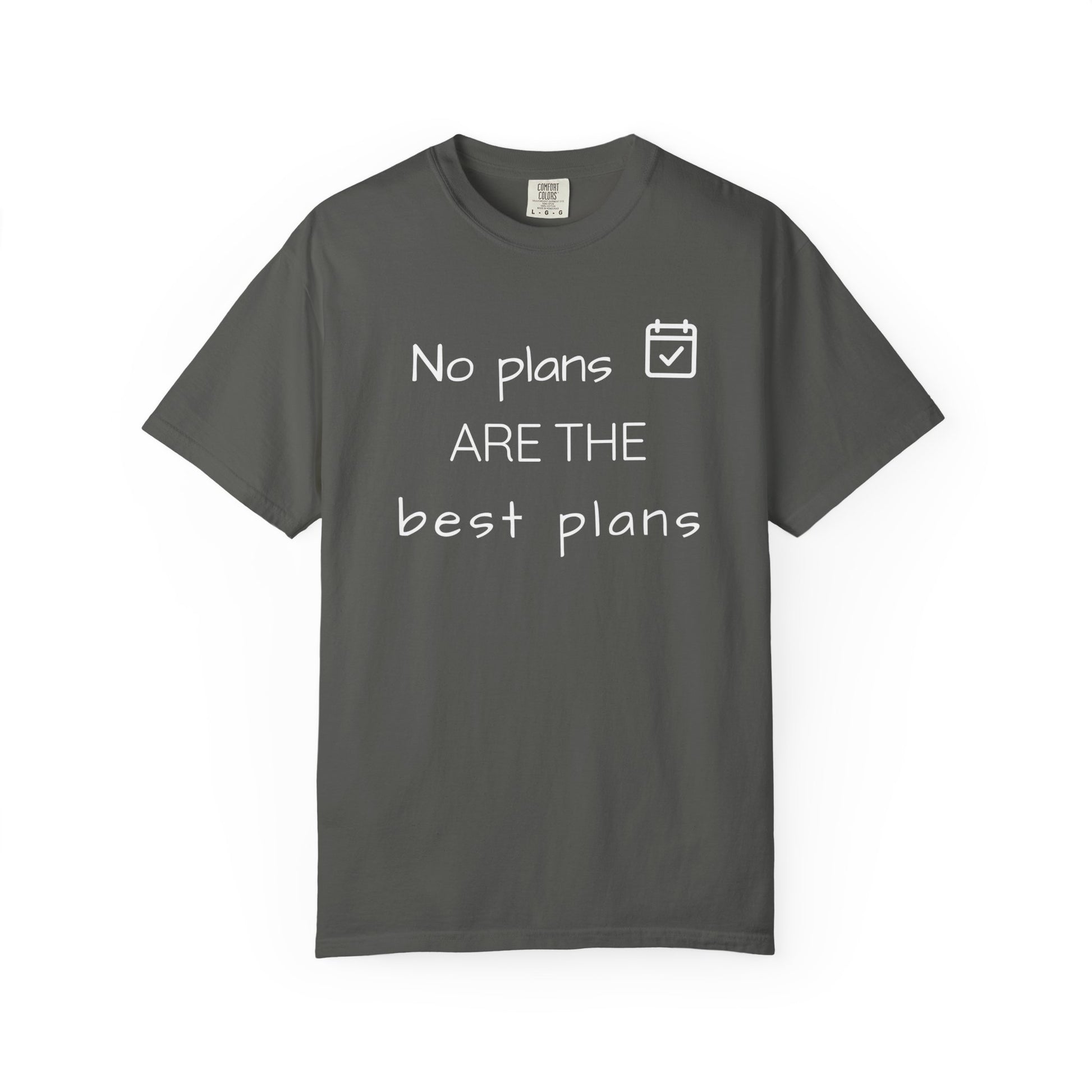 Gray t-shirt with white text 'No plans ARE the best plans' on a white background