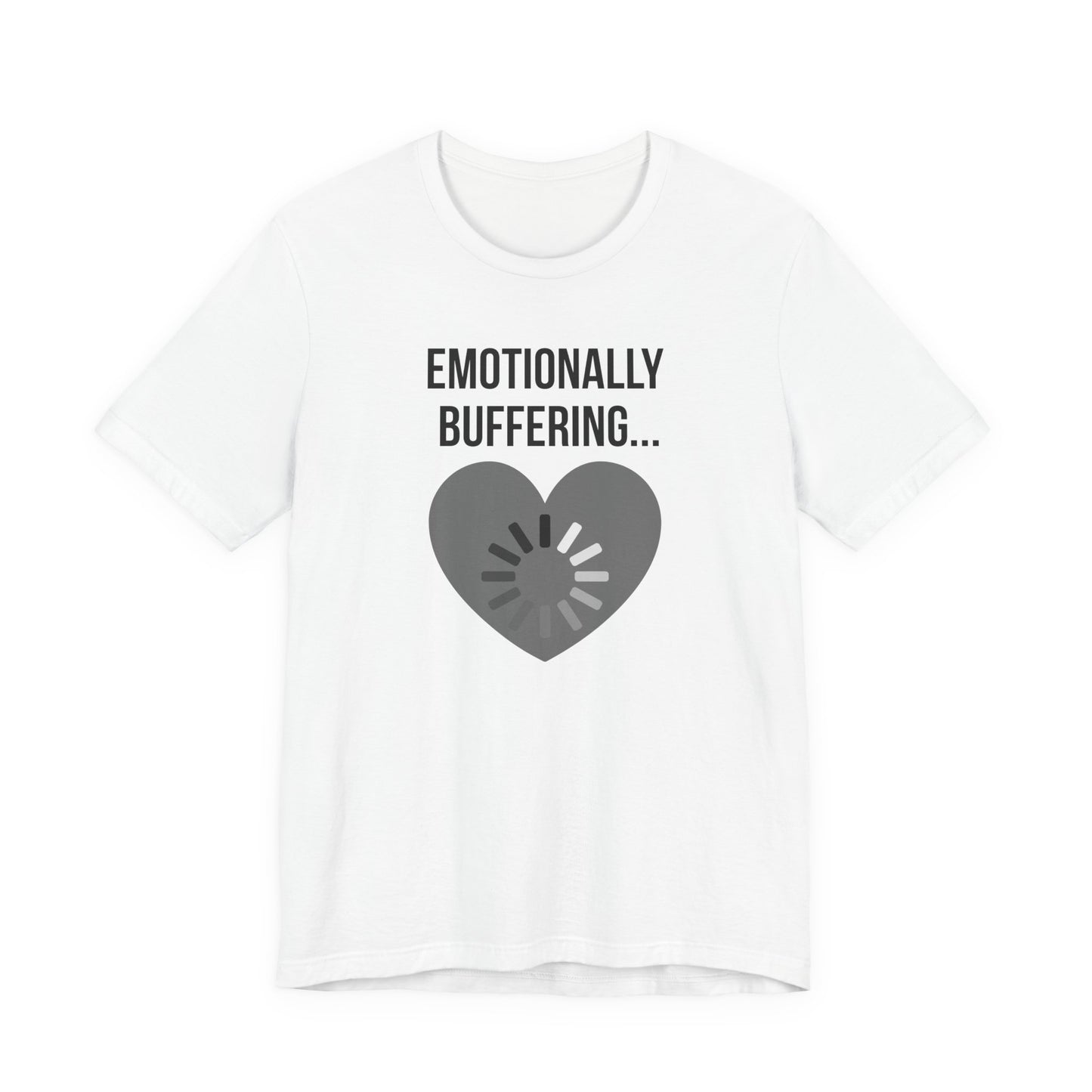White t-shirt with 'Emotionally Buffering...' text and heart design on a white background