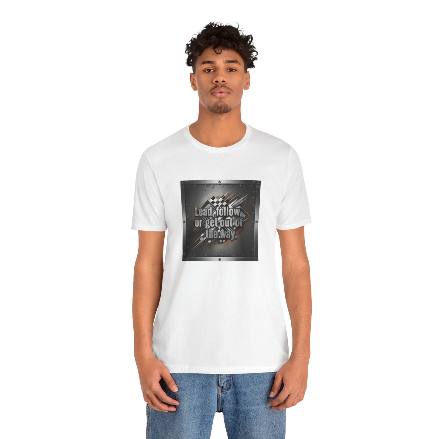 Person wearing a white t-shirt with a graphic design and text 'Lead, follow, or get out of the way' on a white background
