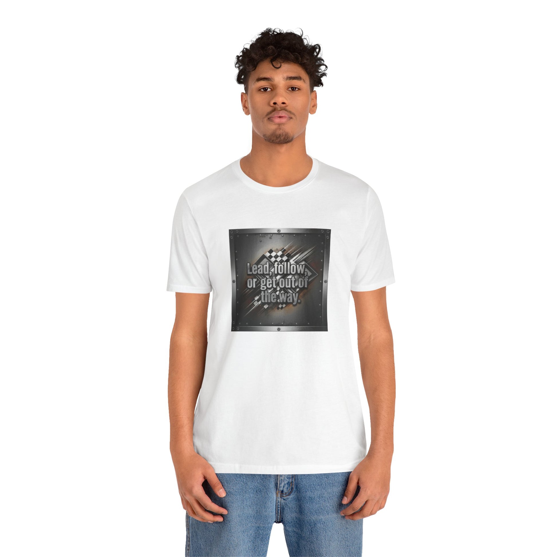 Person wearing a white t-shirt with a graphic design and text 'Lead, follow, or get out of the way' on a white background