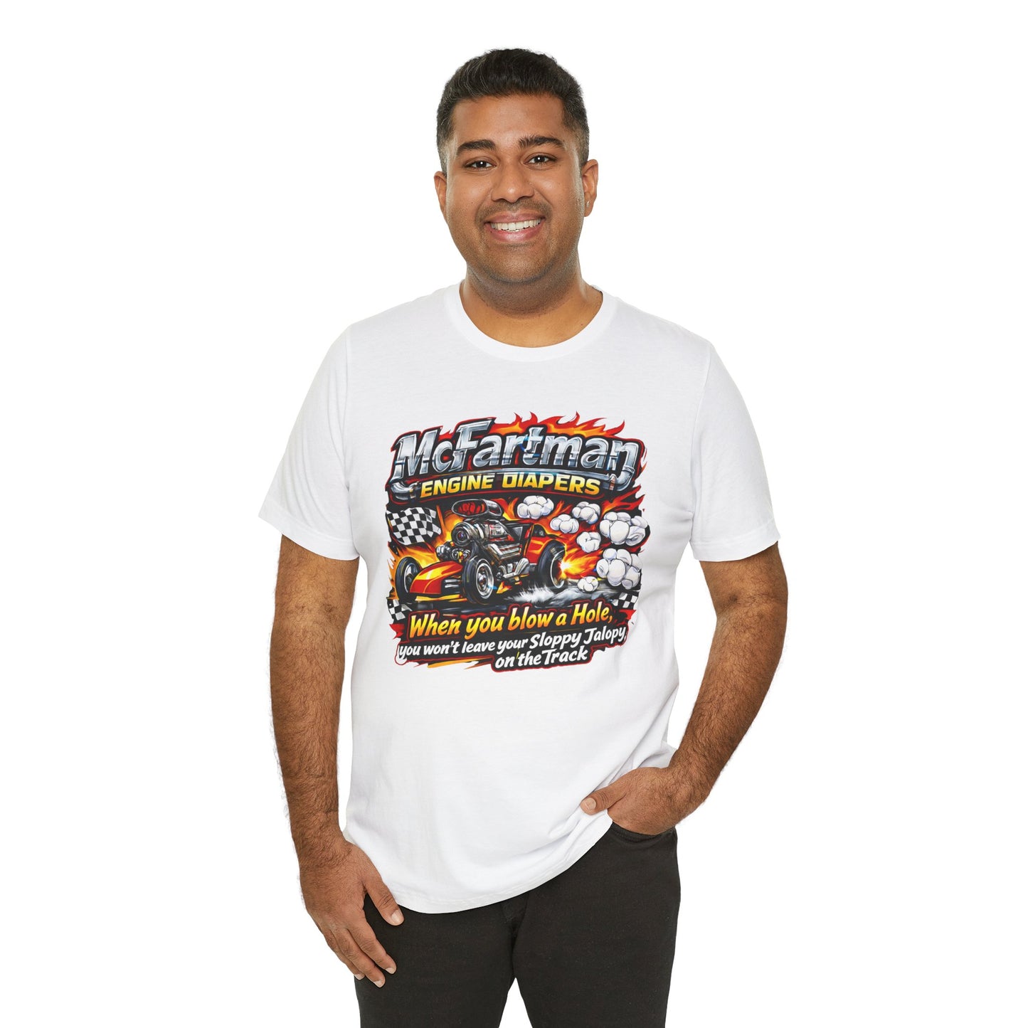 Man wearing a white t-shirt with a graphic design and 'McFartman Engine Diapers When you blow a Hole, you won't leave your Sloppy Jalopy on the Track' text on a white background