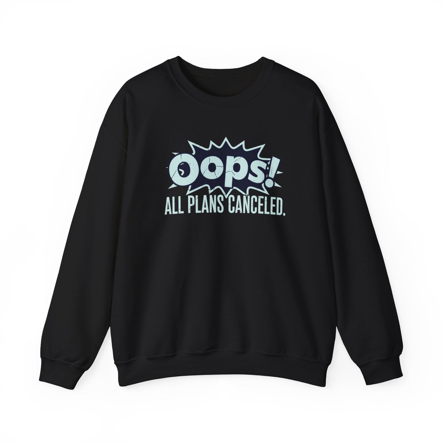 Black sweatshirt with 'Oops! All plans canceled.' text on a white background