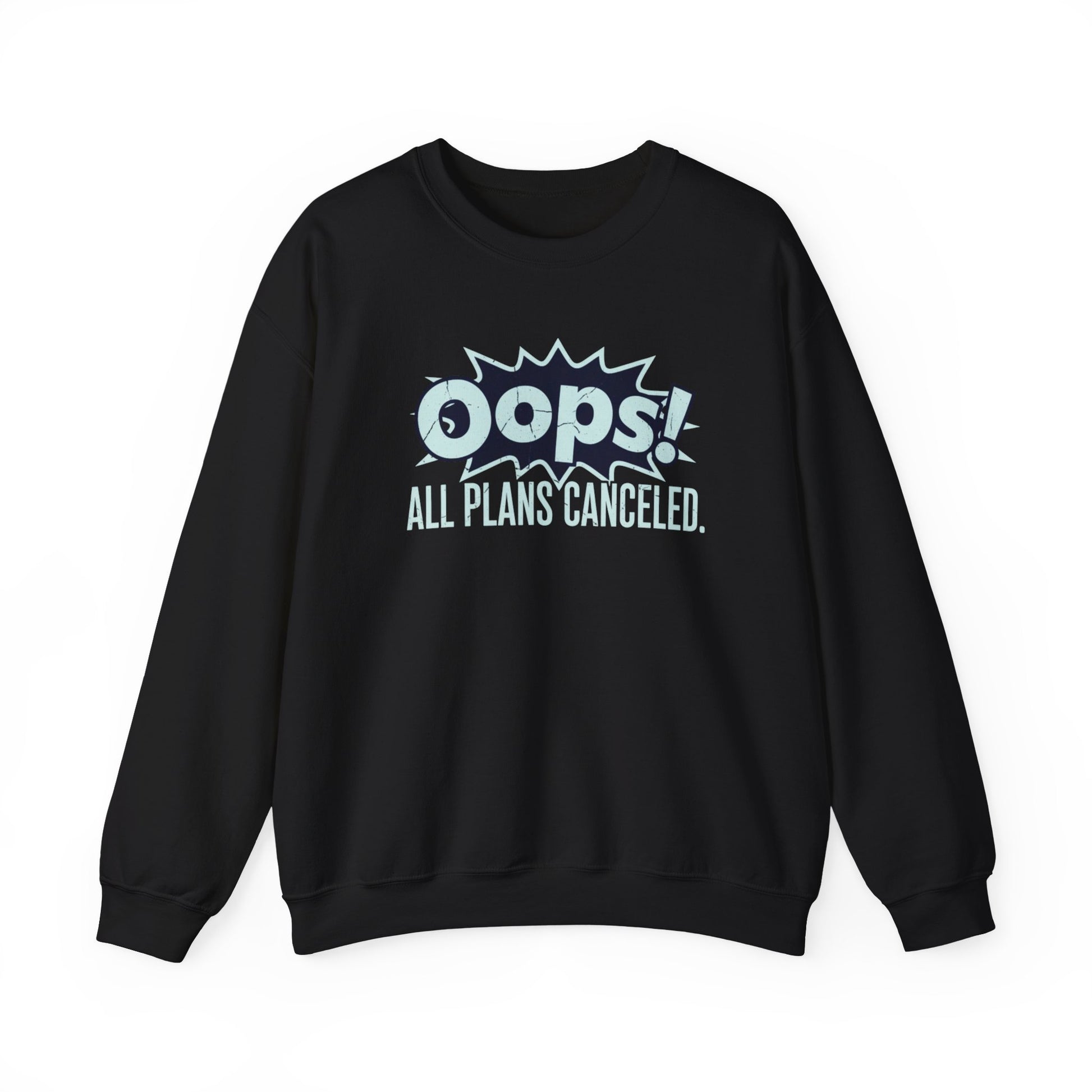 Black sweatshirt with 'Oops! All plans canceled.' text on a white background