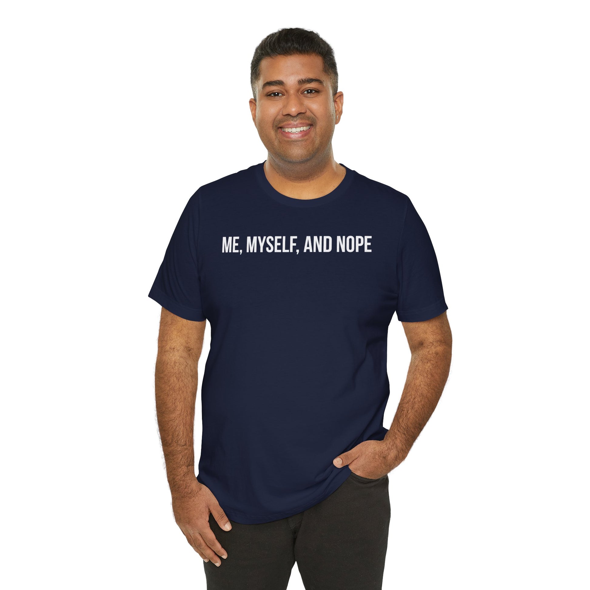 Man wearing a navy blue t-shirt with 'ME, MYSELF, AND NOPE' text on a white background