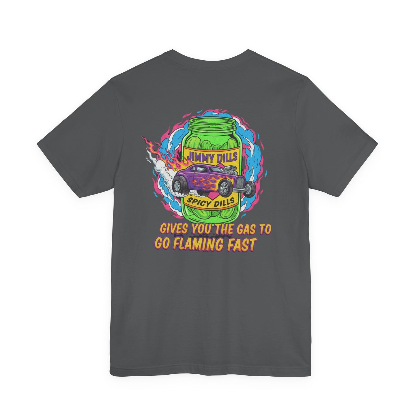 Gray t-shirt with colorful graphic design on the back featuring a jar of pickles and 'Jimmy Dills Spicy Dills Gives You The Gas To Go Flaming Fast' text.