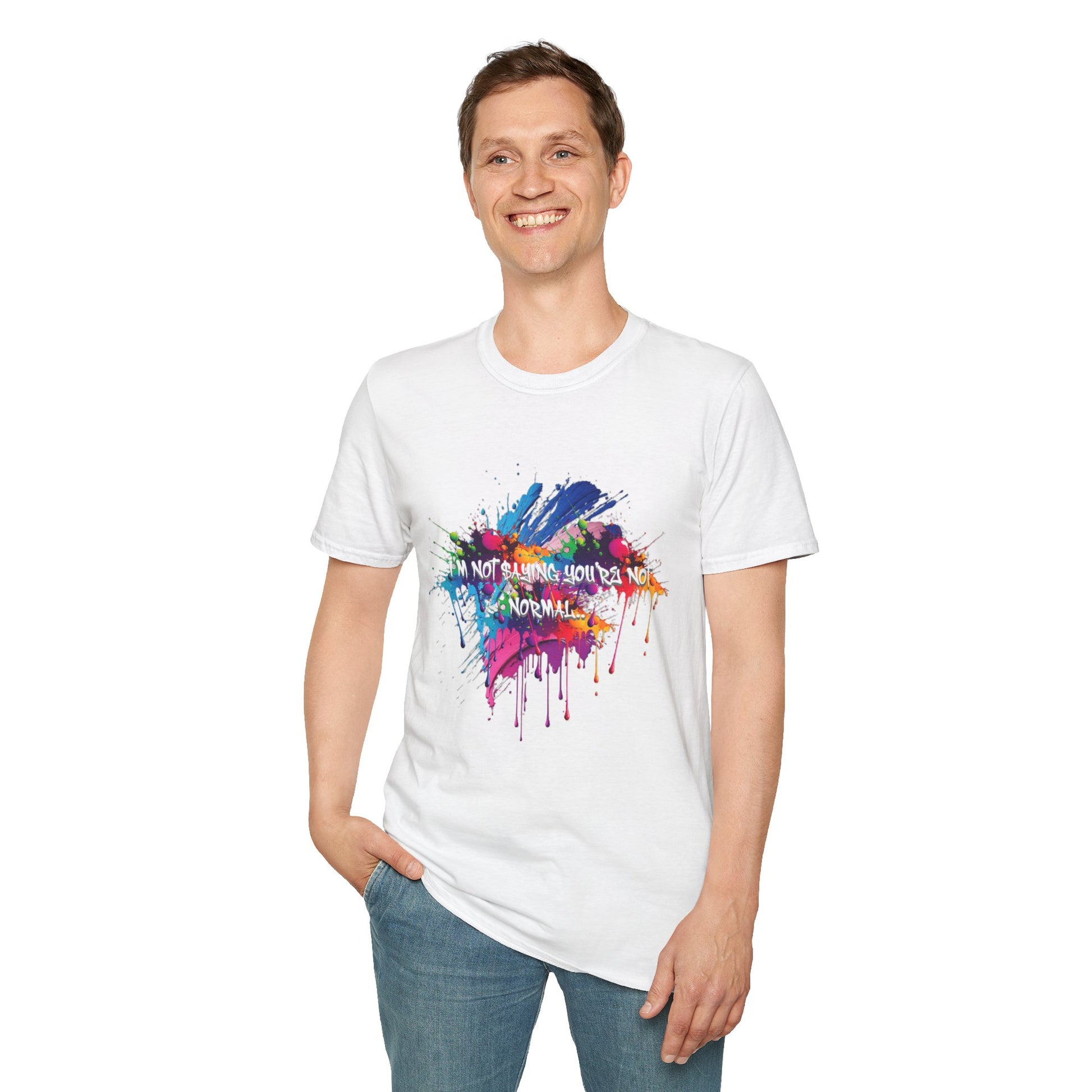Person wearing a white t-shirt with colorful graphic design and text 'I'm not saying you're not normal.'