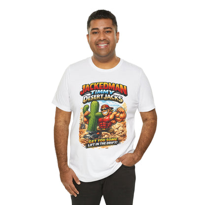 Man wearing a white t-shirt with a graphic design and 'Jackedman Timmy Desert Jacks Get You Some Lift In The Drift' text on a white background