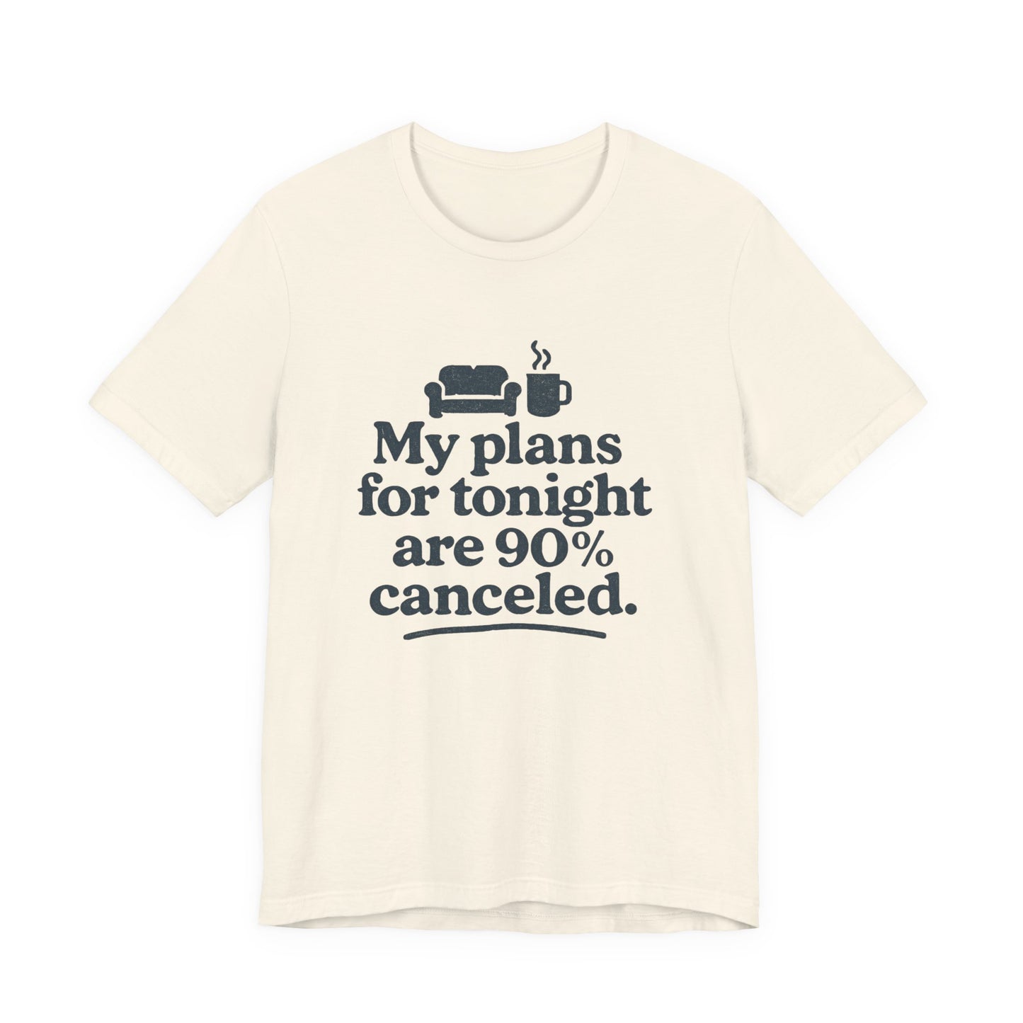 Beige t-shirt with black text 'My plans for tonight are 90% canceled' and graphic on a white background