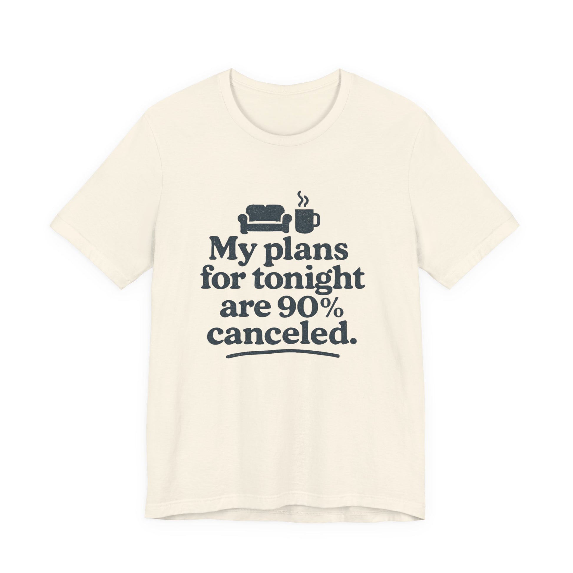 Beige t-shirt with black text 'My plans for tonight are 90% canceled' and graphic on a white background