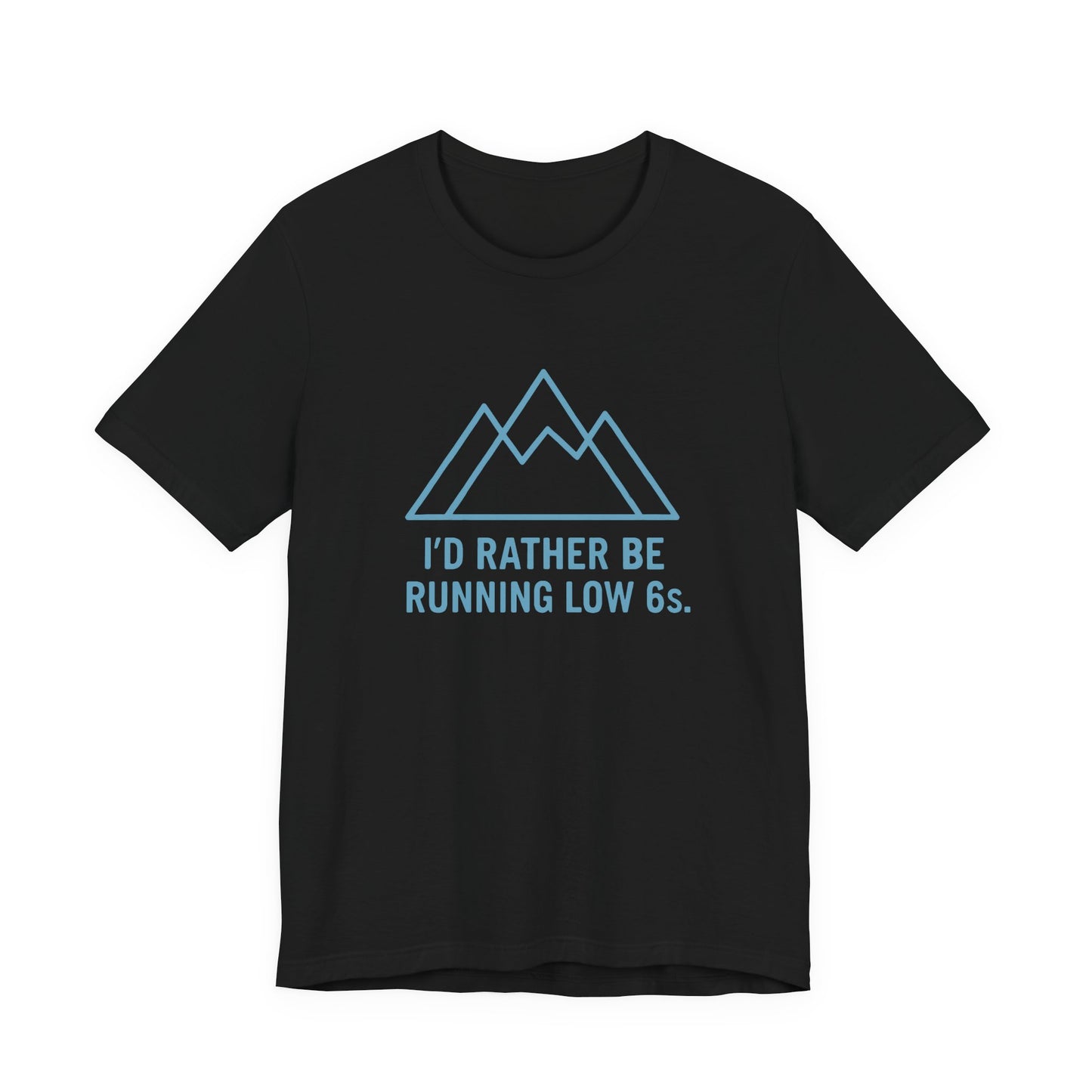 Black t-shirt with blue graphic and text 'I'd rather be running low 6s' on a white background