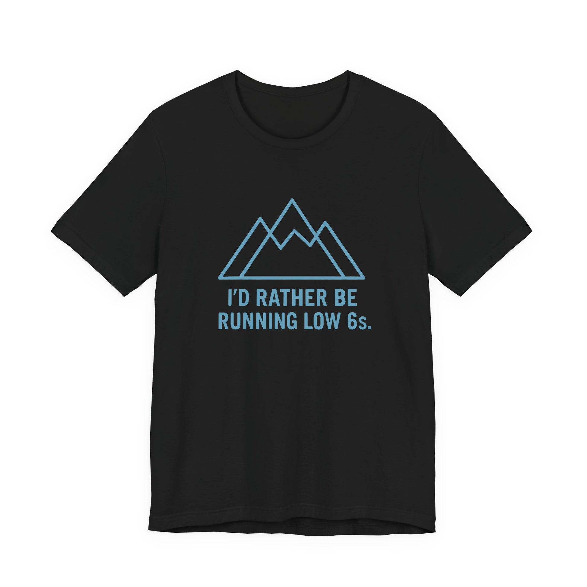 Black t-shirt with blue graphic and text 'I'd rather be running low 6s' on a white background