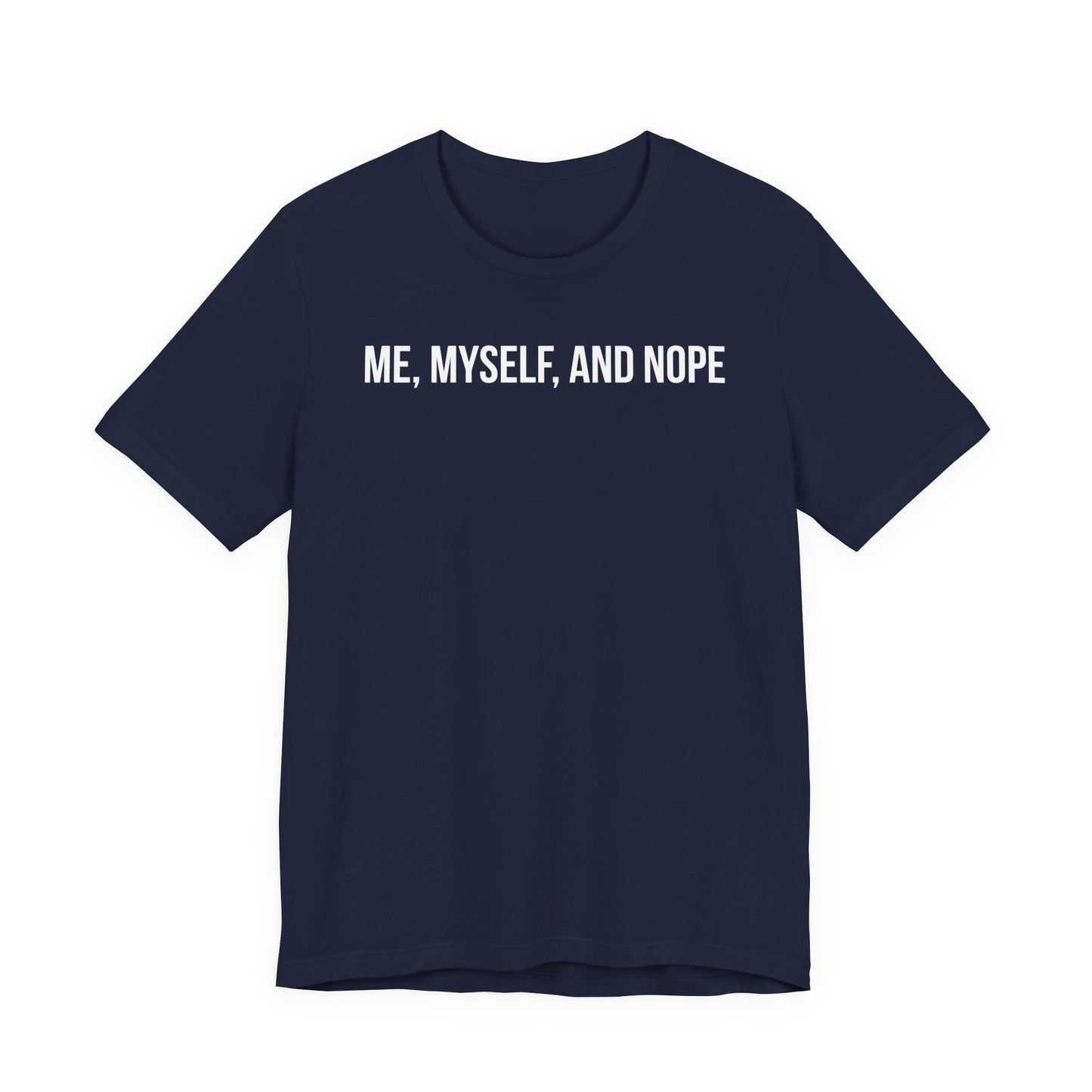 Navy blue t-shirt with 'ME, MYSELF, AND NOPE' text on a white background