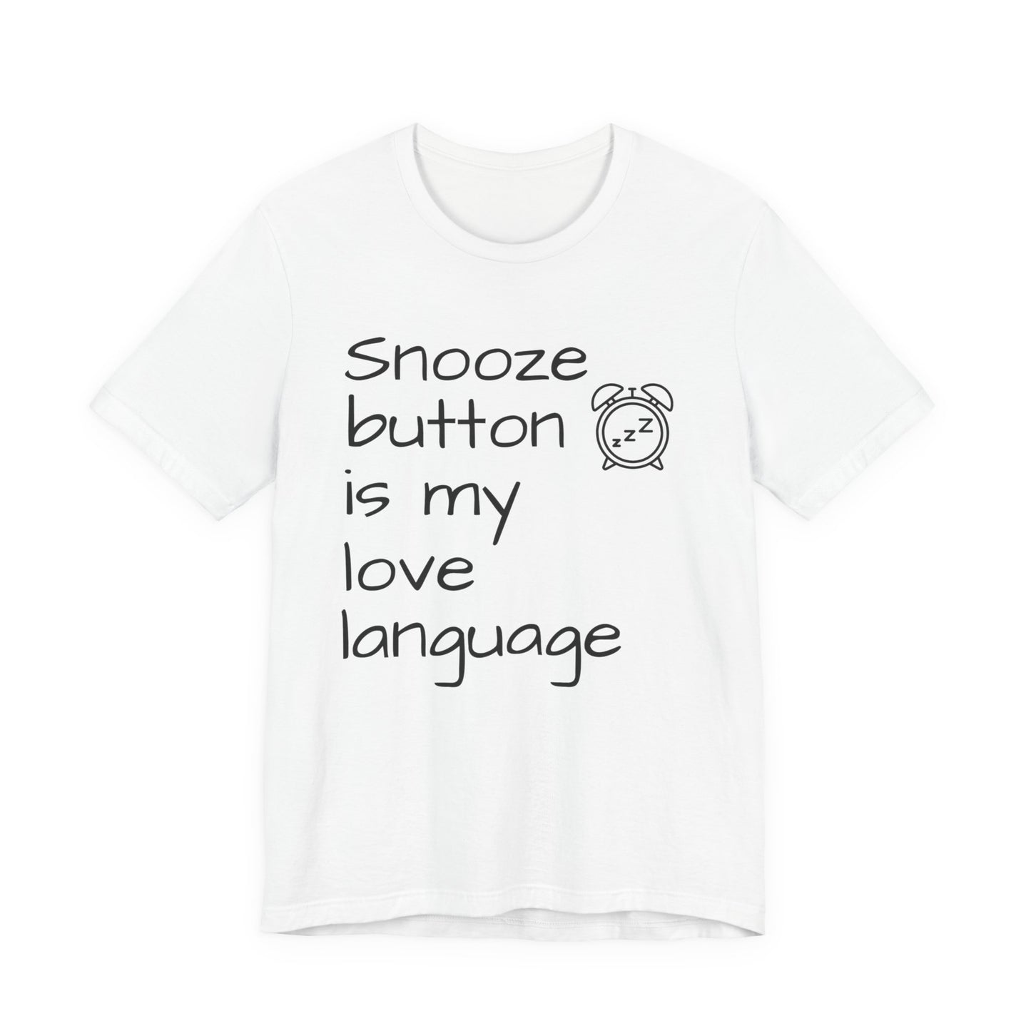White t-shirt with black text 'Snooze button is my love language' on a white background