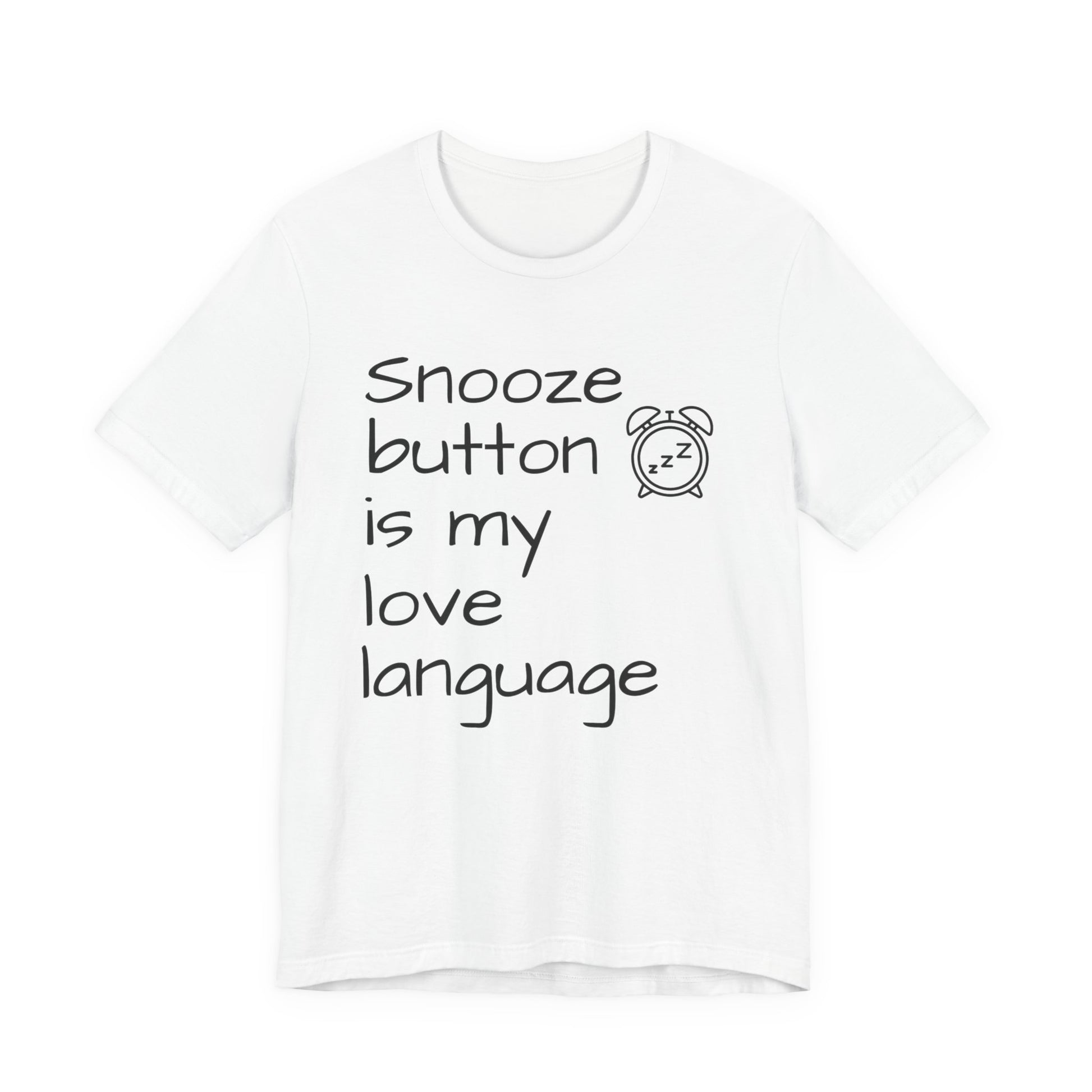 White t-shirt with black text 'Snooze button is my love language' on a white background