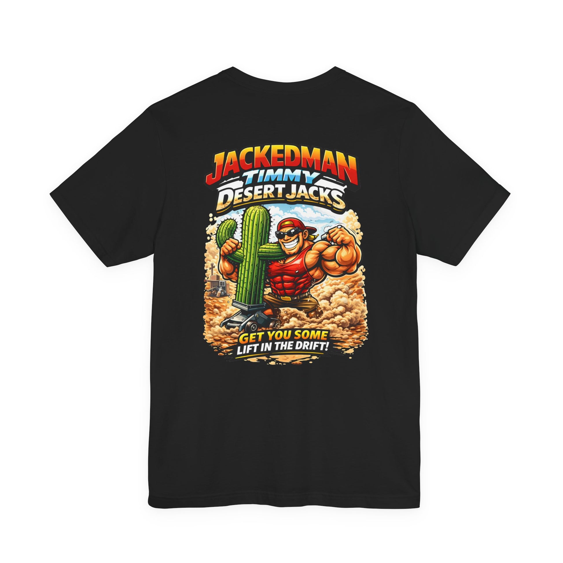 Black t-shirt with a graphic design of a muscular figure, cactus, and 'Jackedman Timmy Desert Jacks Get You Some Lift In The Drift' text on a white background