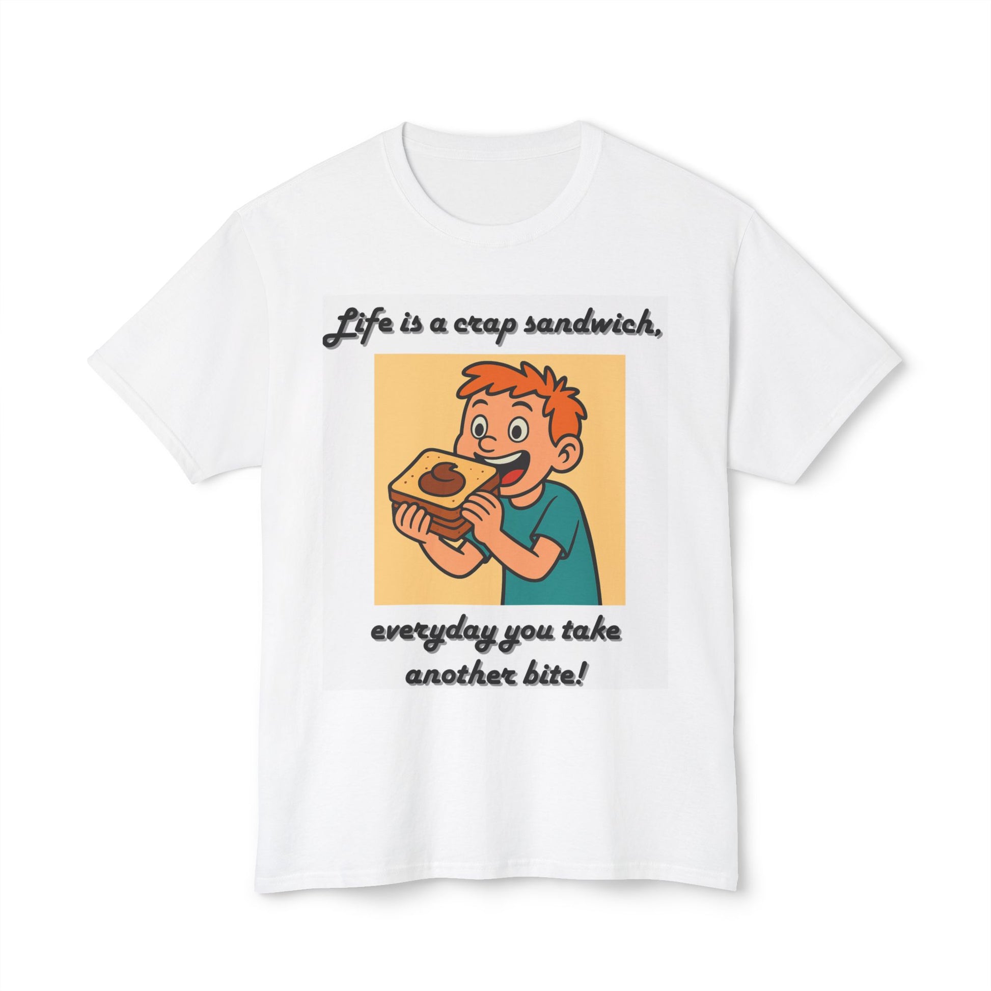 White t-shirt with a graphic of a boy eating a sandwich and text 'Life is a crap sandwich, everyday you take another bite!' on a white background