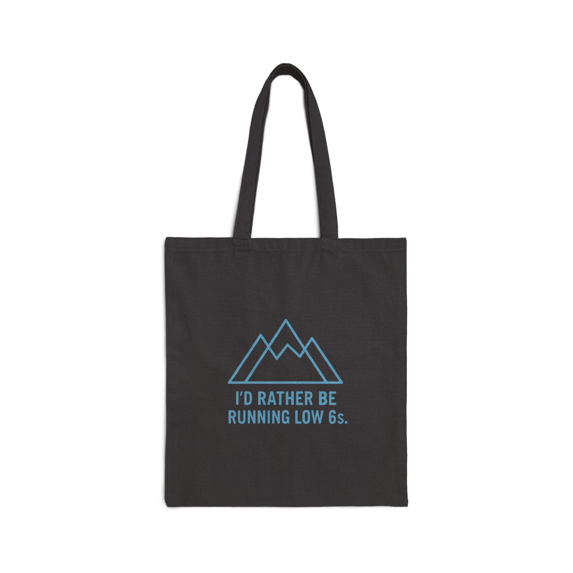 Black tote bag with blue mountain graphic and text 'I'd rather be running low 6s' on a white background