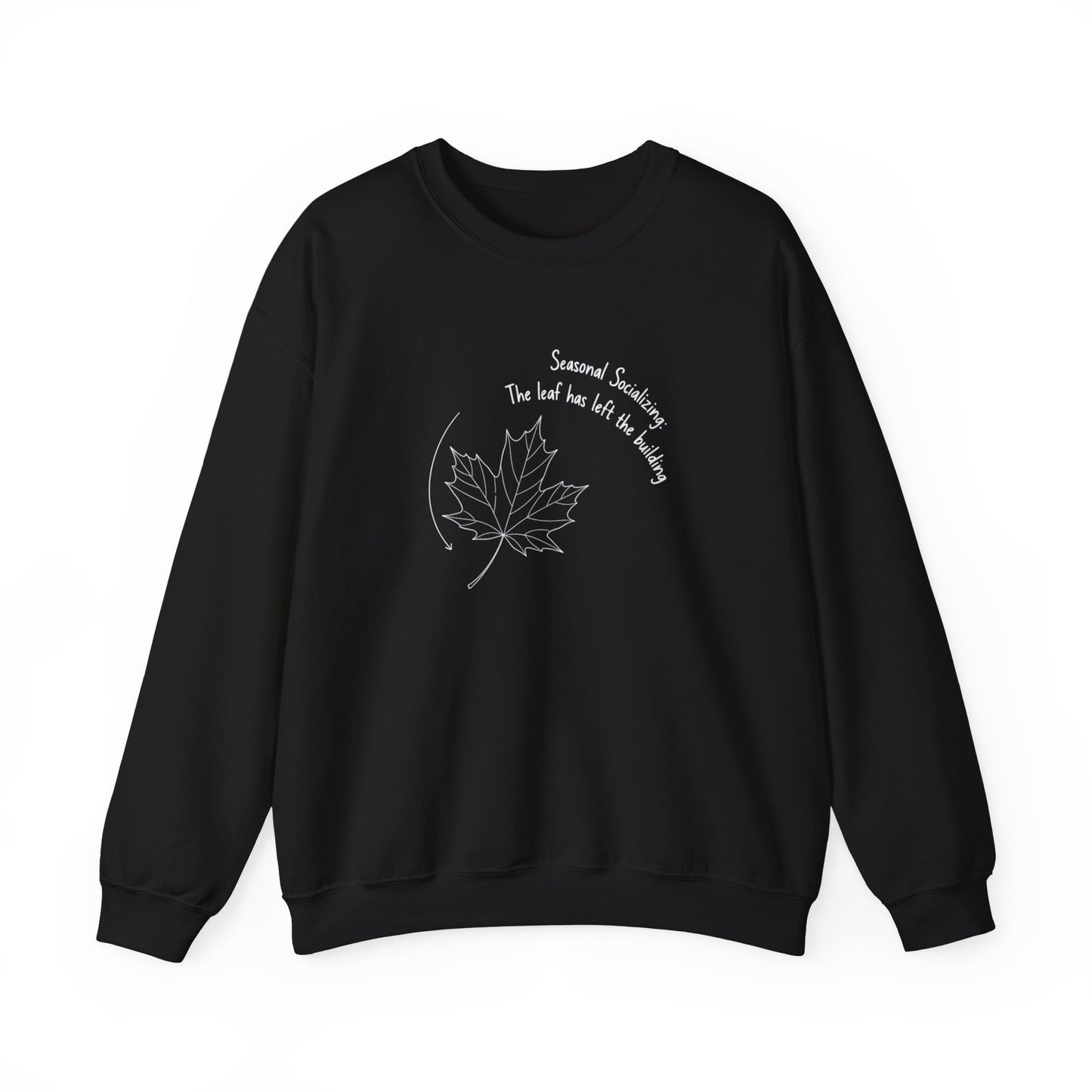 Black sweatshirt with a white leaf design and text 'Seasonal Socializing, The leaf has left the building' on a white background