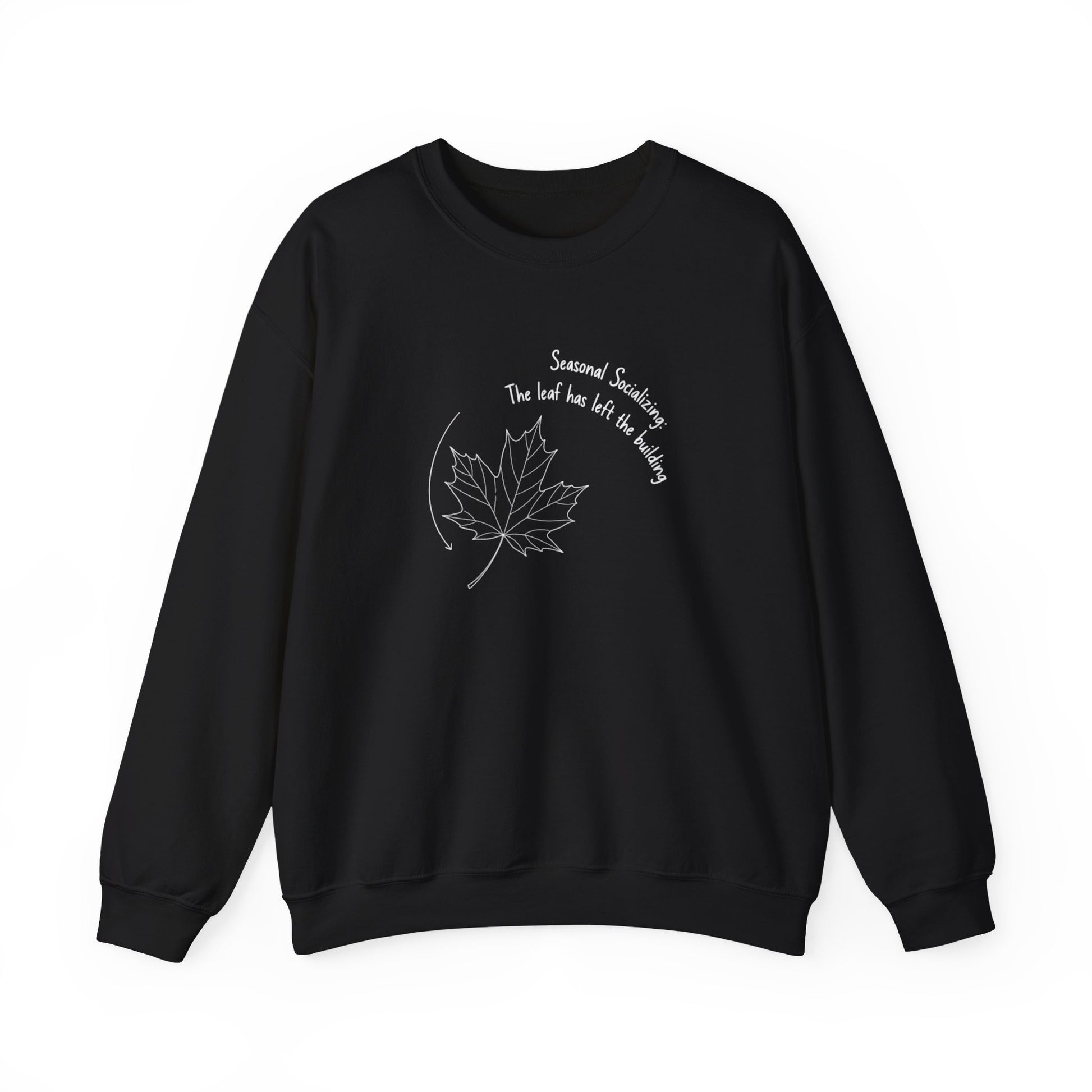 Black sweatshirt with a white leaf design and text 'Seasonal Socializing, The leaf has left the building' on a white background