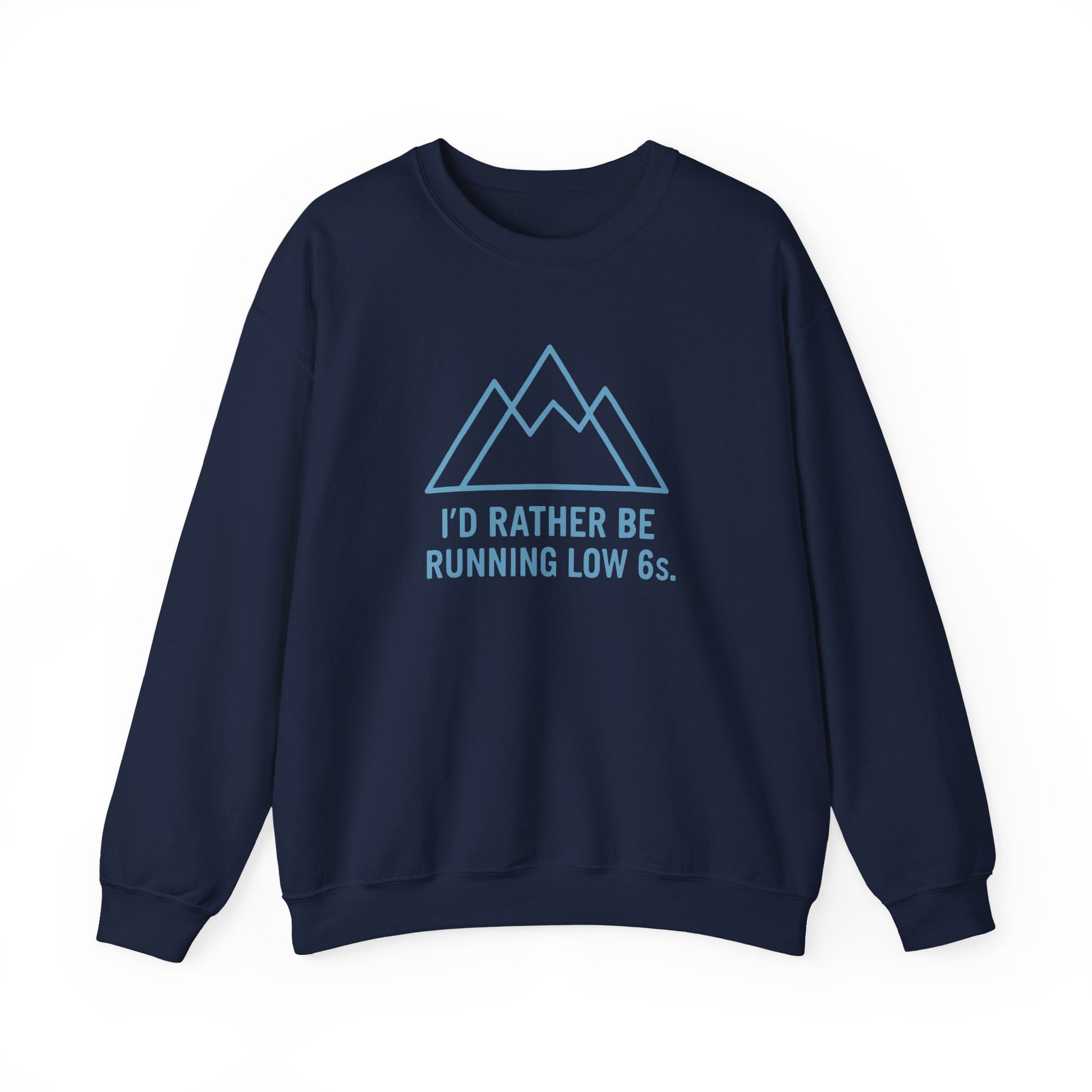 Navy blue sweatshirt with mountain graphic and text 'I'd rather be running low 6s'on a white background