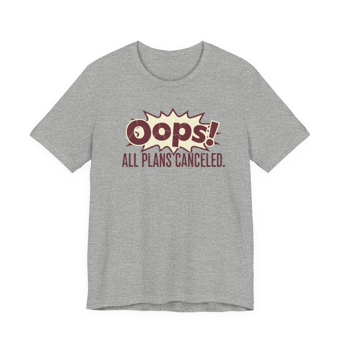 Oops! All Plans Cancelled T-Shirt