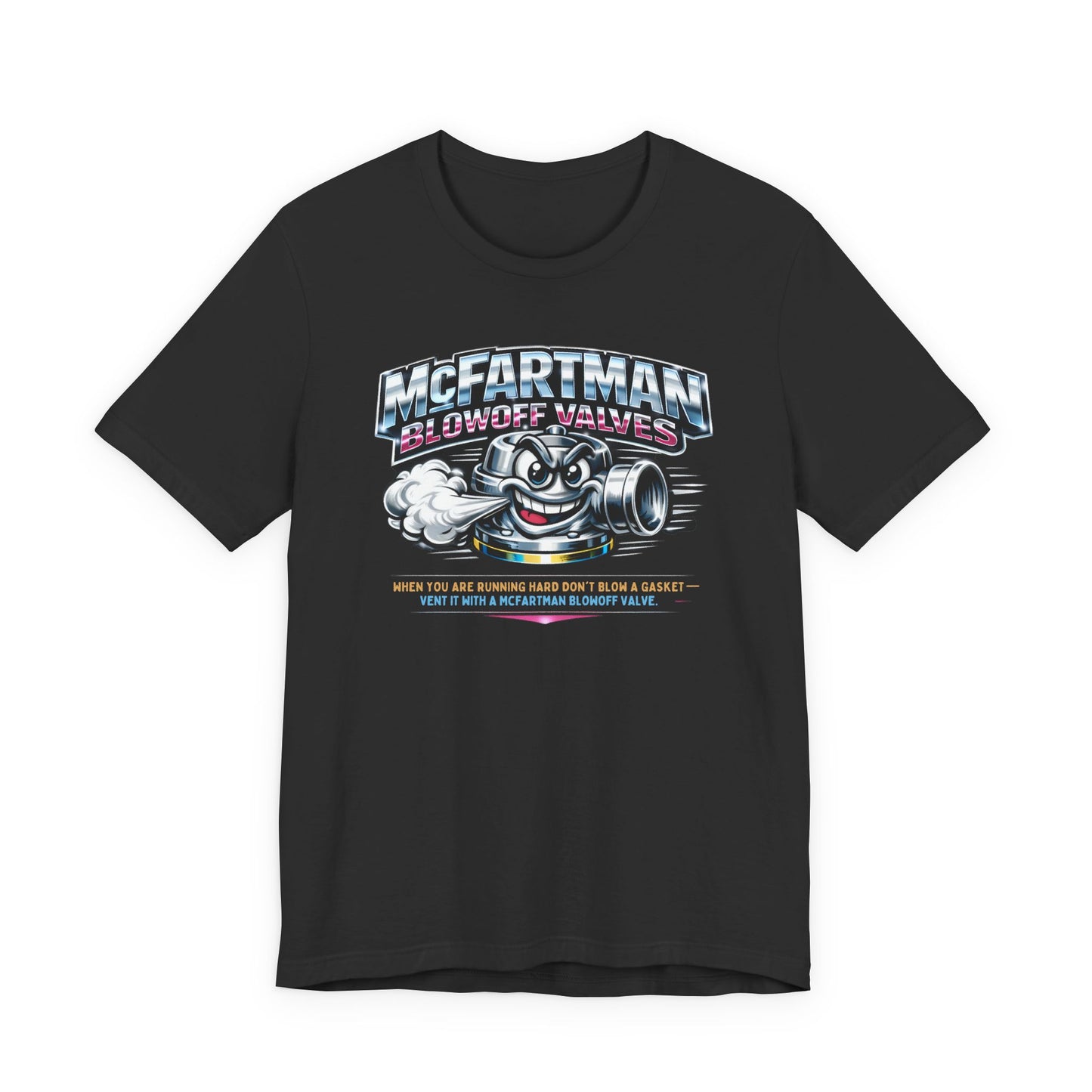 Black t-shirt with a graphic design and 'McFartman Blowoff Valves When You Are Running Hard Don't Blow A Gasket Vent It With A McFartman Blowout Valve' text on a white background