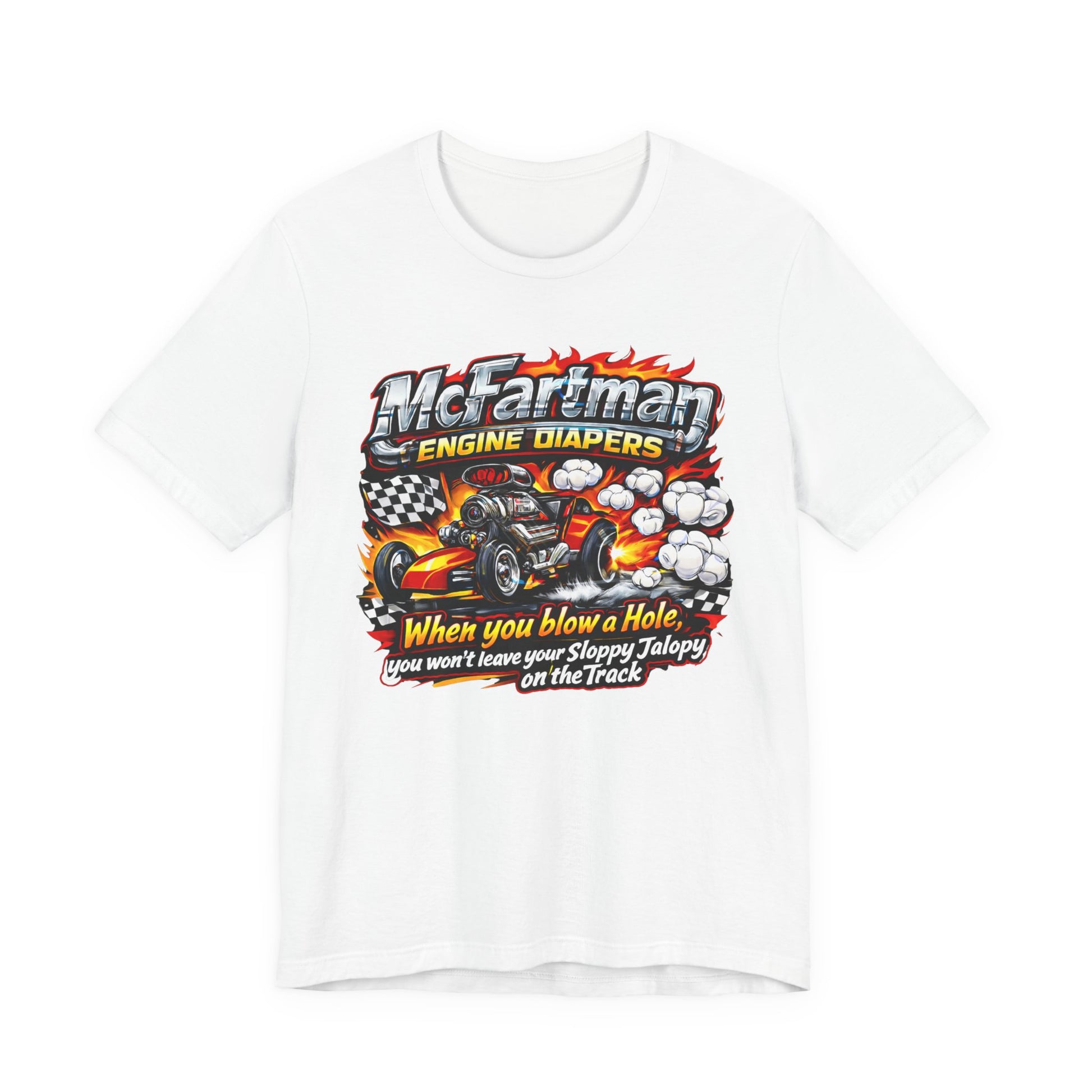 White t-shirt with a colorful graphic and 'McFartman Engine Diapers When you blow a Hole, you won't leave your Sloppy Jalopy on the Track' text on a white background