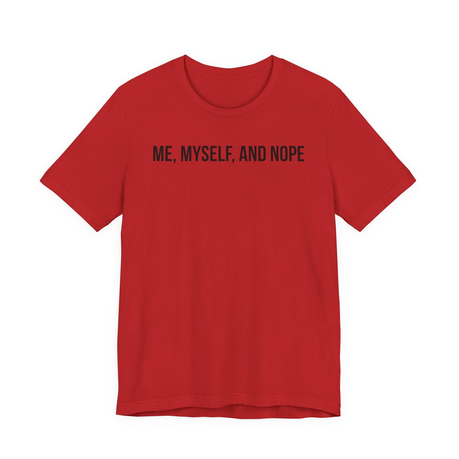 Red t-shirt with 'ME, MYSELF, AND NOPE' text on a white background