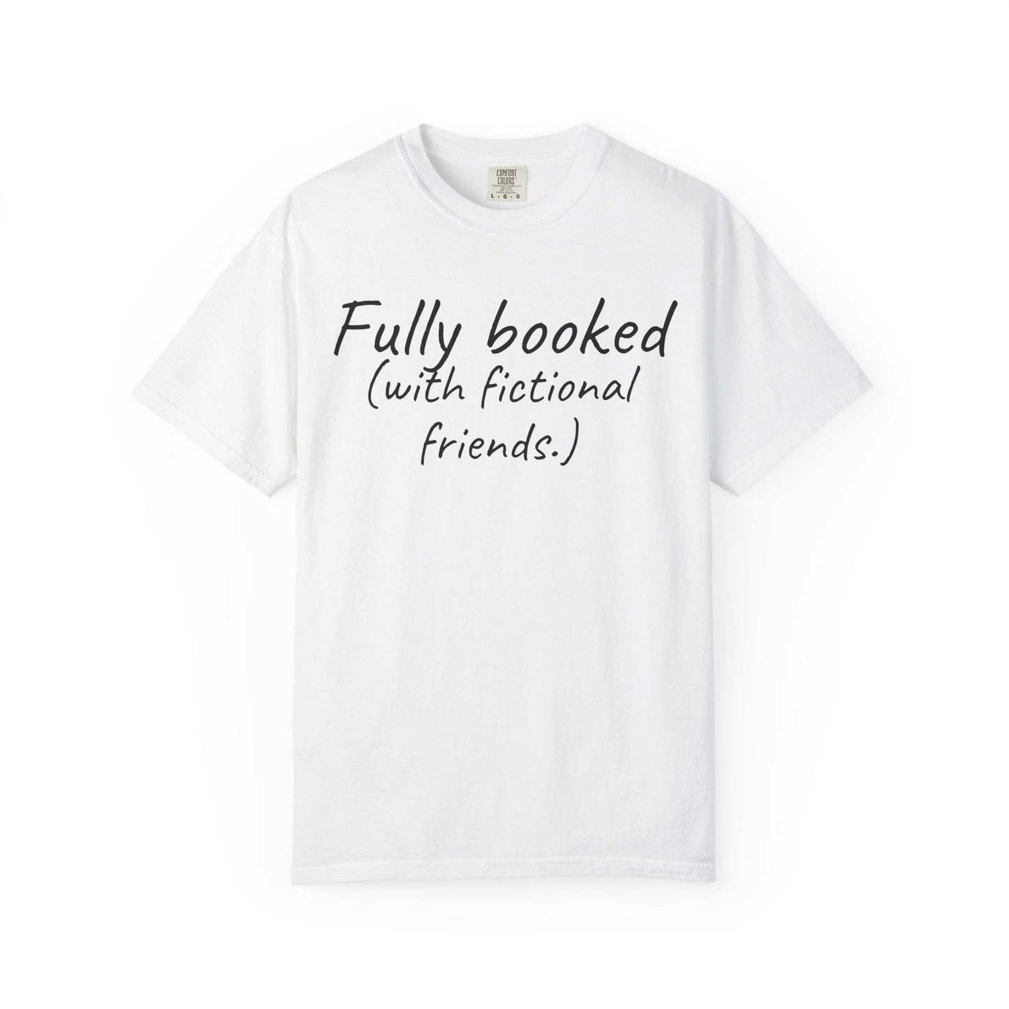 White t-shirt with text 'Fully booked (with fictional friends.)' on a white background