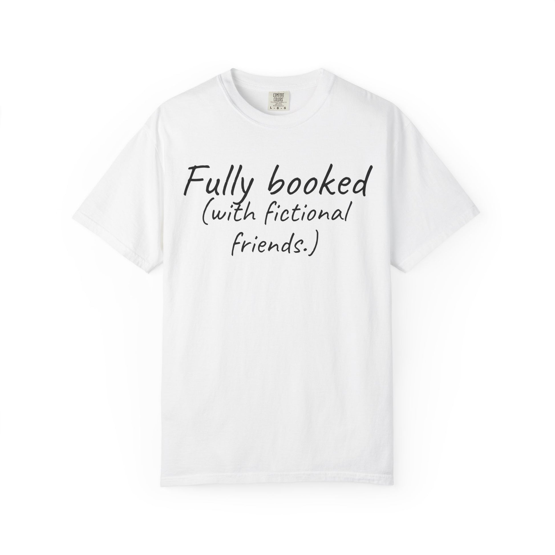 White t-shirt with text 'Fully booked (with fictional friends.)' on a white background