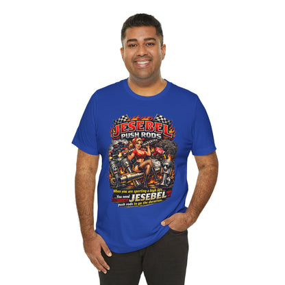 Man wearing a blue t-shirt with a graphic design and  'Jesebel Push Rods When you are sporting a high lift you need Jesebel push rods to go the duration' text on a white background