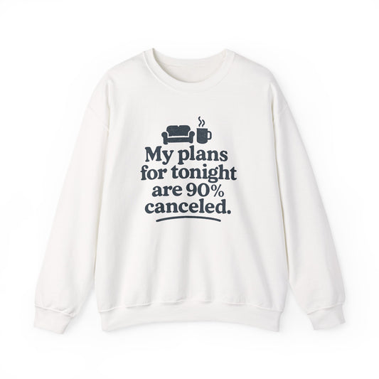 White sweatshirt with text 'My plans for tonight are 90% canceled' and graphic on a white background