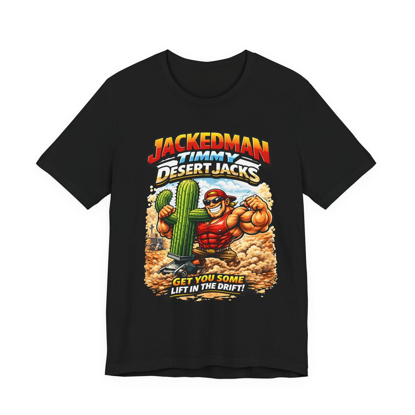 Black t-shirt with a graphic design featuring a muscular character, cactus, and 'Jackedman Timmy Desert Jacks Get You Some Lift In The Drift' text on a white background.
