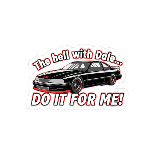 Sticker with a black car graphic and text  'The hell with Dale Do it for me' on a white background