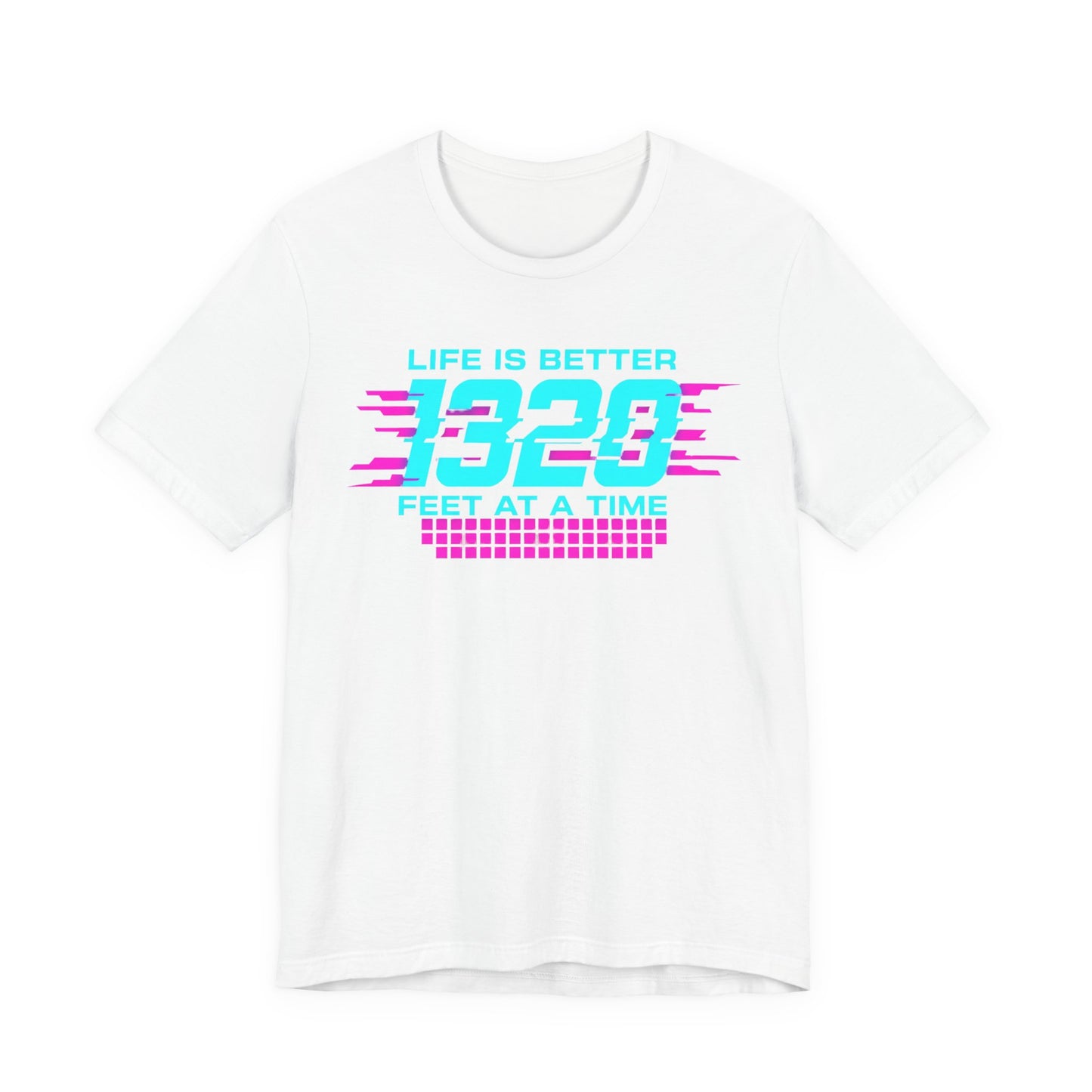 White t-shirt with colorful text 'Life is better 1320 feet at a time' design on a white background
