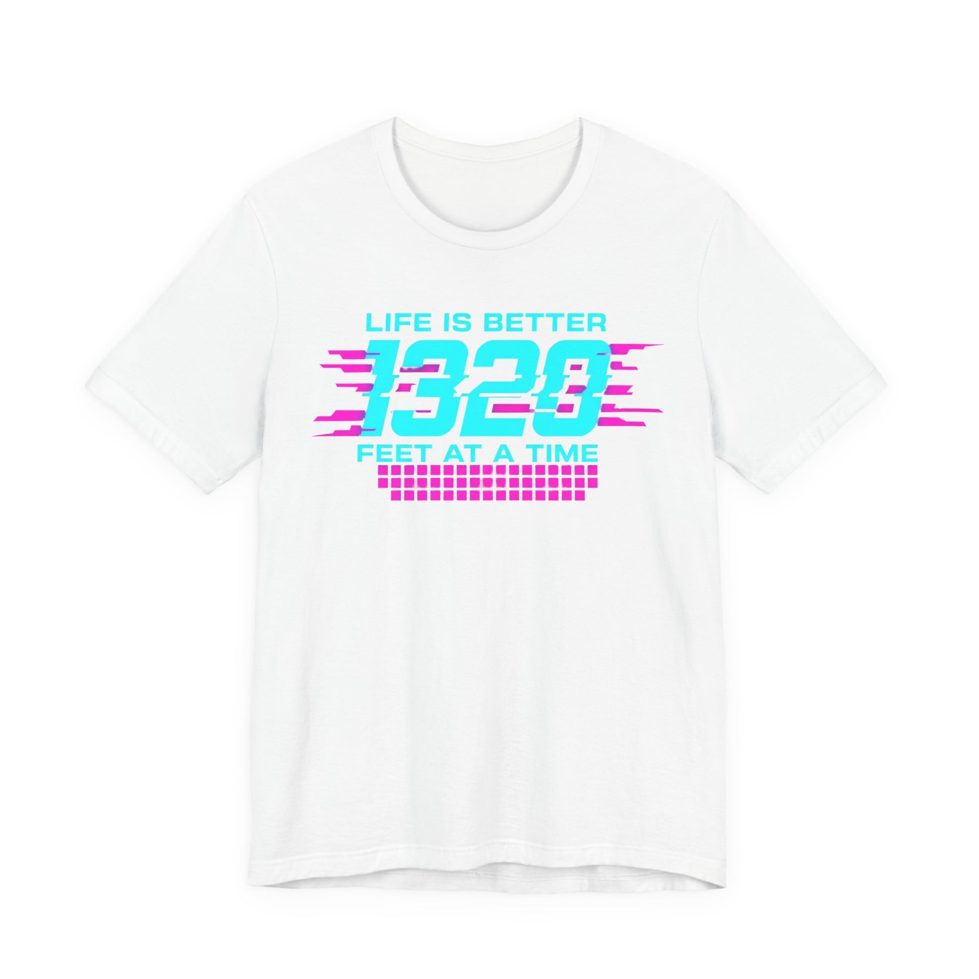 White t-shirt with colorful text 'Life is better 1320 feet at a time' design on a white background